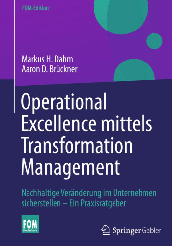 Operational Excellence mittels Transformation Management: Nachhaltige Veränderung im Unternehmen sicherstellen – Ein Praxisratgeber