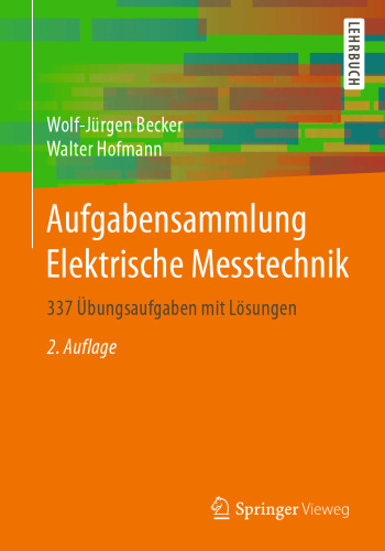 Aufgabensammlung Elektrische Messtechnik: 337 Übungsaufgaben mit Lösungen