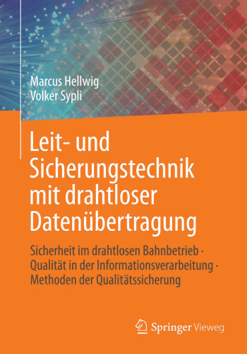 Leit- und Sicherungstechnik mit drahtloser Datenübertragung: Sicherheit im drahtlosen Bahnbetrieb · Qualität in der Informationsverarbeitung · Methoden der Qualitätssicherung