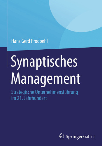 Synaptisches Management: Strategische Unternehmensführung im 21. Jahrhundert