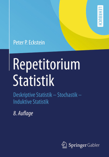 Repetitorium Statistik: Deskriptive Statistik - Stochastik - Induktive Statistik