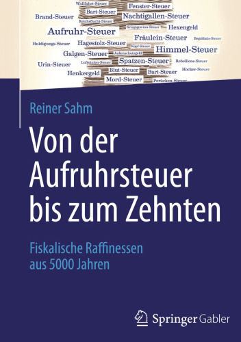 Von der Aufruhrsteuer bis zum Zehnten: Fiskalische Raffinessen aus 5000 Jahren