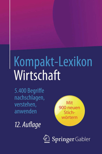 Kompakt-Lexikon Wirtschaft: 5.400 Begriffe nachschlagen, verstehen, anwenden