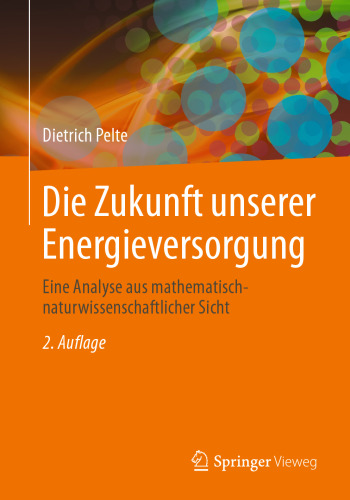 Die Zukunft unserer Energieversorgung: Eine Analyse aus mathematisch-naturwissenschaftlicher Sicht