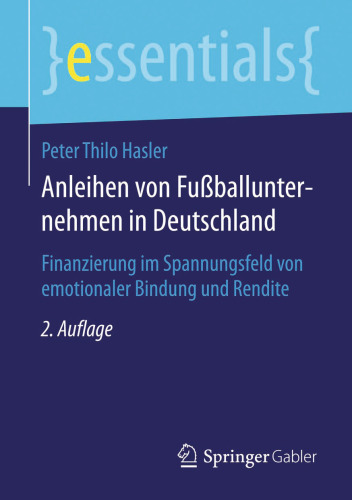 Anleihen von Fußballunternehmen in Deutschland: Finanzierung im Spannungsfeld von emotionaler Bindung und Rendite