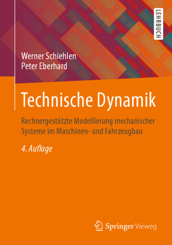 Technische Dynamik: Rechnergestützte Modellierung mechanischer Systeme im Maschinen- und Fahrzeugbau