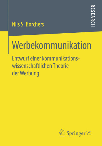 Werbekommunikation: Entwurf einer kommunikationswissenschaftlichen Theorie der Werbung