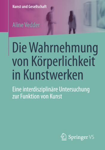 Die Wahrnehmung von Körperlichkeit in Kunstwerken: Eine interdisziplinäre Untersuchung zur Funktion von Kunst