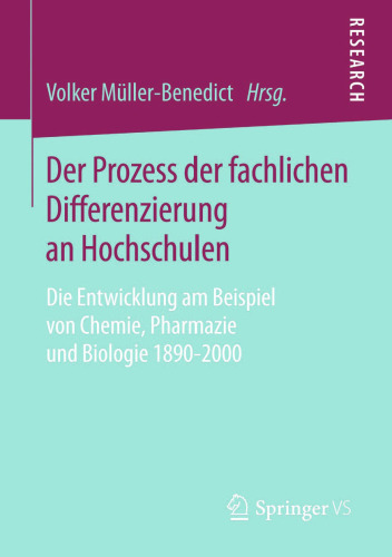 Der Prozess der fachlichen Differenzierung an Hochschulen: Die Entwicklung am Beispiel von Chemie, Pharmazie und Biologie 1890-2000