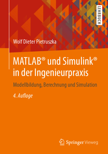 MATLAB® und Simulink® in der Ingenieurpraxis: Modellbildung, Berechnung und Simulation