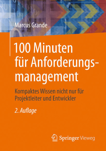100 Minuten für Anforderungsmanagement: Kompaktes Wissen nicht nur für Projektleiter und Entwickler