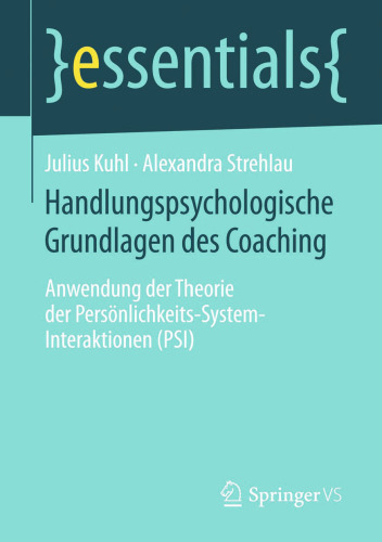 Handlungspsychologische Grundlagen des Coaching: Anwendung der Theorie der Persönlichkeits-System-Interaktionen (PSI)