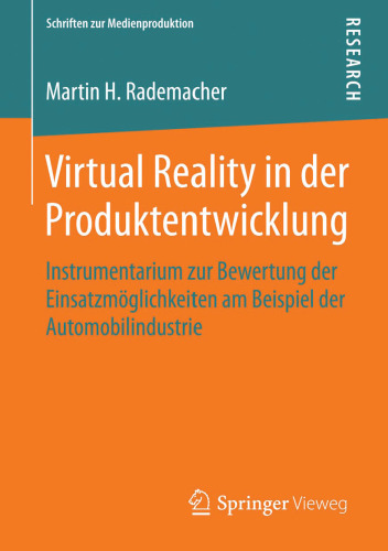 Virtual Reality in der Produktentwicklung: Instrumentarium zur Bewertung der Einsatzmöglichkeiten am Beispiel der Automobilindustrie