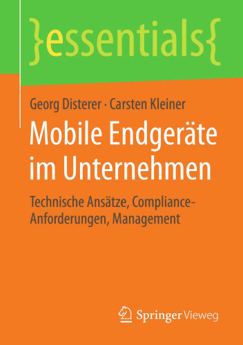 Mobile Endgeräte im Unternehmen: Technische Ansätze, Compliance-Anforderungen, Management