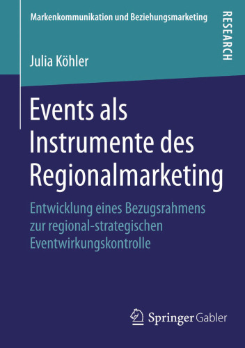 Events als Instrumente des Regionalmarketing: Entwicklung eines Bezugsrahmens zur regional-strategischen Eventwirkungskontrolle