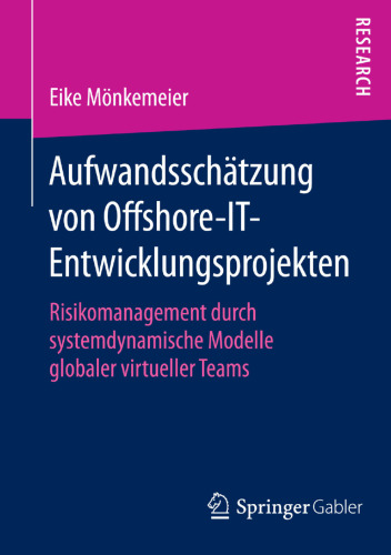 Aufwandsschätzung von Offshore-IT-Entwicklungsprojekten: Risikomanagement durch systemdynamische Modelle globaler virtueller Teams