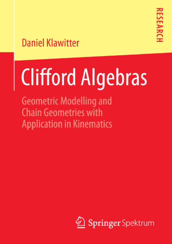 Clifford Algebras: Geometric Modelling and Chain Geometries with Application in Kinematics