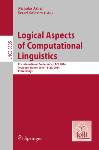 Logical Aspects of Computational Linguistics: 8th International Conference, LACL 2014, Toulouse, France, June 18-20, 2014. Proceedings