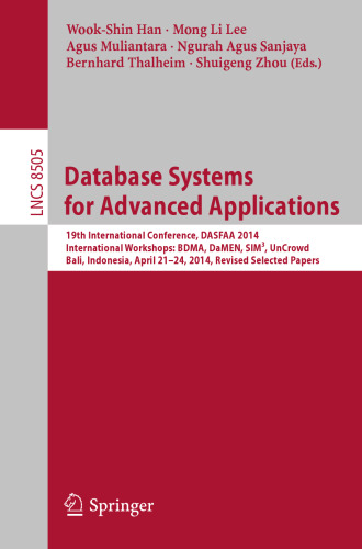 Database Systems for Advanced Applications: 19th International Conference, DASFAA 2014, International Workshops: BDMA, DaMEN, SIM³, UnCrowd; Bali, Indonesia, April 21--24, 2014, Revised Selected Papers