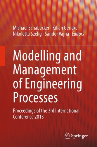 Modelling and Management of Engineering Processes: Proceedings of the 3rd International Conference 2013