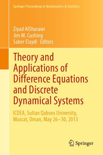 Theory and Applications of Difference Equations and Discrete Dynamical Systems: ICDEA, Muscat, Oman, May 26 - 30, 2013