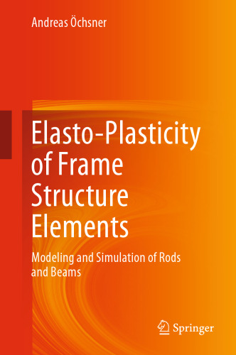 Elasto-Plasticity of Frame Structure Elements: Modeling and Simulation of Rods and Beams