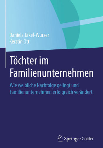 Töchter im Familienunternehmen: Wie weibliche Nachfolge gelingt und Familienunternehmen erfolgreich verändert