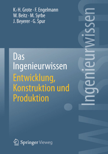 Das Ingenieurwissen: Entwicklung, Konstruktion und Produktion