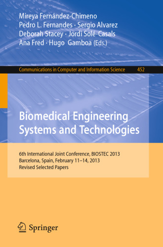 Biomedical Engineering Systems and Technologies: 6th International Joint Conference, BIOSTEC 2013, Barcelona, Spain, February 11-14, 2013, Revised Selected Papers