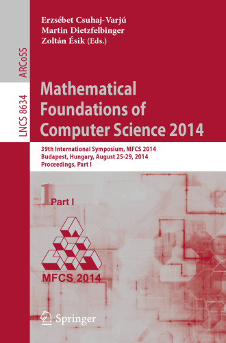 Mathematical Foundations of Computer Science 2014: 39th International Symposium, MFCS 2014, Budapest, Hungary, August 25-29, 2014. Proceedings, Part I