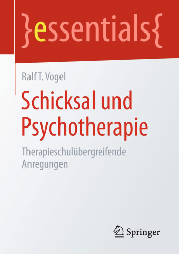 Schicksal und Psychotherapie: Therapieschulübergreifende Anregungen