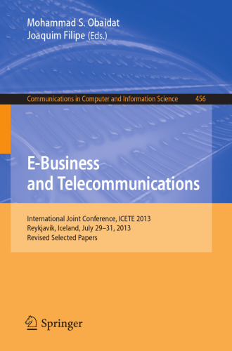 E-Business and Telecommunications: International Joint Conference, ICETE 2013, Reykjavik, Iceland, July 29-31, 2013, Revised Selected Papers