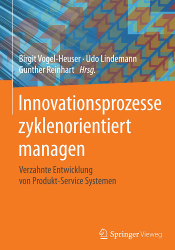 Innovationsprozesse zyklenorientiert managen: Verzahnte Entwicklung von Produkt-Service Systemen