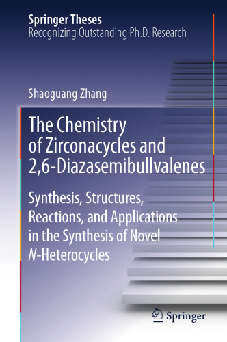 The Chemistry of Zirconacycles and 2,6-Diazasemibullvalenes: Synthesis, Structures, Reactions, and Applications in the Synthesis of Novel N-Heterocycles