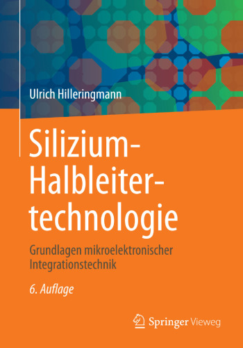 Silizium-Halbleitertechnologie: Grundlagen mikroelektronischer Integrationstechnik
