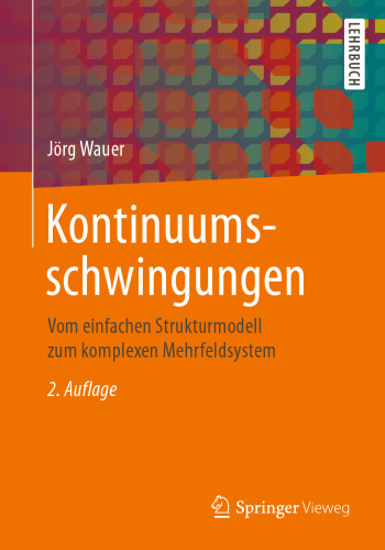 Kontinuumsschwingungen: Vom einfachen Strukturmodell zum komplexen Mehrfeldsystem