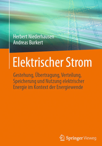 Elektrischer Strom: Gestehung, Übertragung, Verteilung, Speicherung und Nutzung elektrischer Energie im Kontext der Energiewende