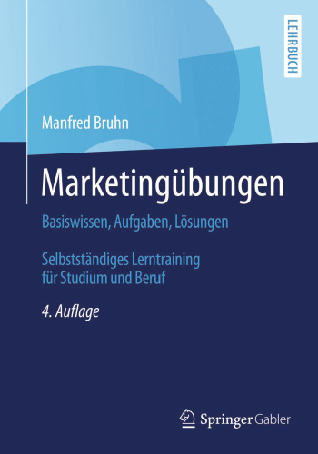 Marketingübungen: Basiswissen, Aufgaben, Lösungen. Selbstständiges Lerntraining für Studium und Beruf