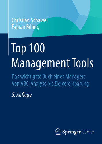 Top 100 Management Tools: Das wichtigste Buch eines Managers Von ABC-Analyse bis Zielvereinbarung