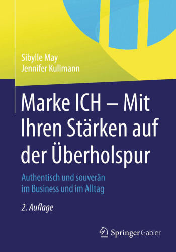 Marke ICH - Mit Ihren Stärken auf der Überholspur: Authentisch und souverän im Business und im Alltag