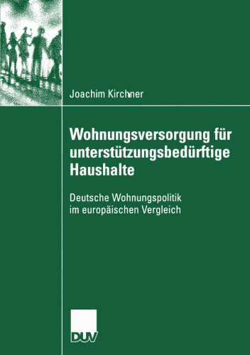 Wohnungsversorgung für unterstützungsbedürftige Haushalte: Deutsche Wohnungspolitik im europäischen Vergleich