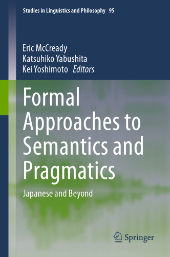 Formal Approaches to Semantics and Pragmatics: Japanese and Beyond