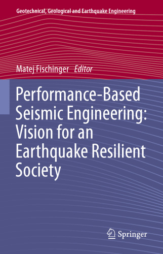 Performance-Based Seismic Engineering: Vision for an Earthquake Resilient Society