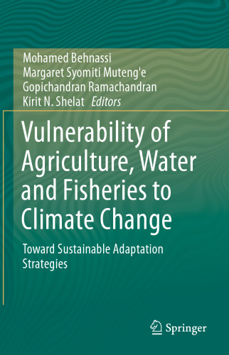 Vulnerability of Agriculture, Water and Fisheries to Climate Change: Toward Sustainable Adaptation Strategies