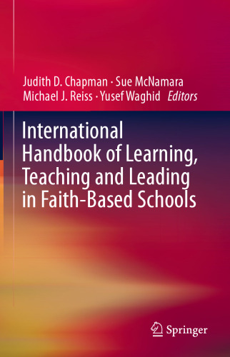 International Handbook of Learning, Teaching and Leading in Faith-Based Schools
