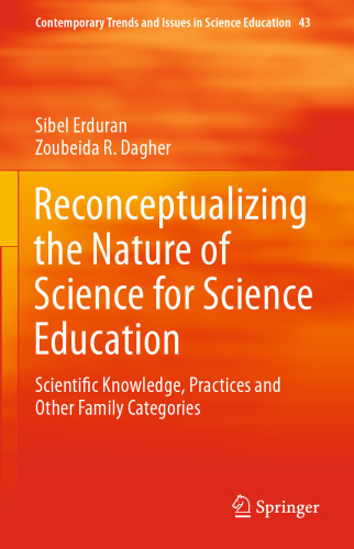Reconceptualizing the Nature of Science for Science Education: Scientific Knowledge, Practices and Other Family Categories