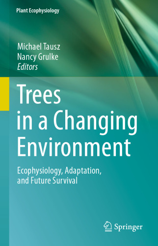Trees in a Changing Environment: Ecophysiology, Adaptation, and Future Survival