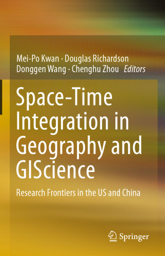 Space-Time Integration in Geography and GIScience: Research Frontiers in the US and China
