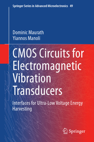 CMOS Circuits for Electromagnetic Vibration Transducers: Interfaces for Ultra-Low Voltage Energy Harvesting