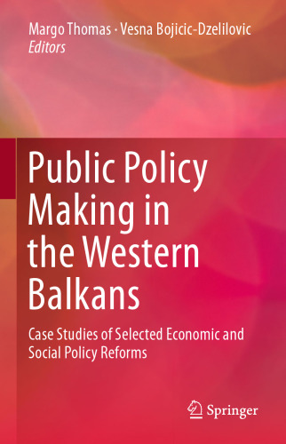 Public Policy Making in the Western Balkans: Case Studies of Selected Economic and Social Policy Reforms